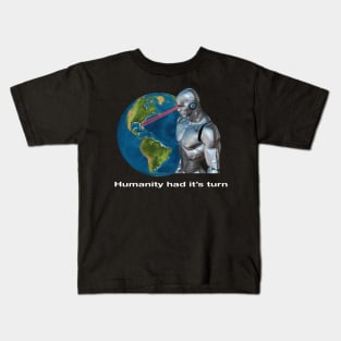 Humanity Had It's Turn - Artificial Intelligence Computer Machines Taking Over Kids T-Shirt